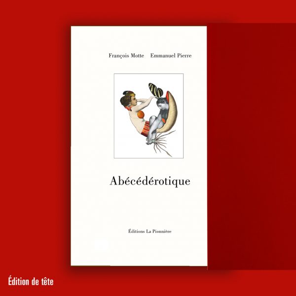 « Abécédérotique » de François Motte et Emmanuel Pierre (Tirage de tête)