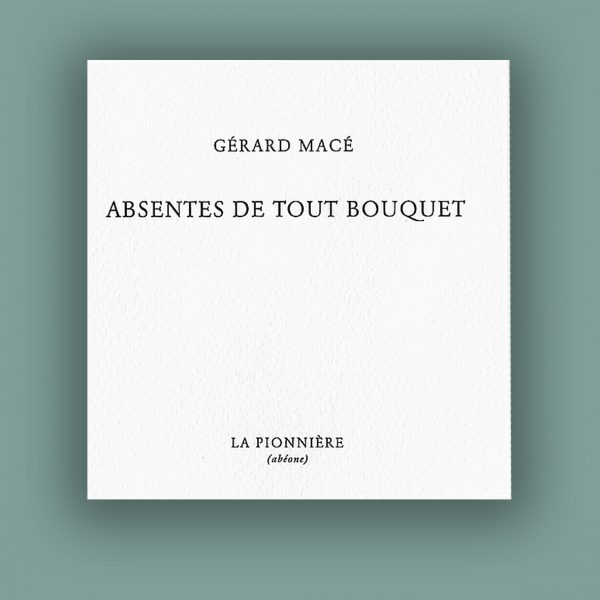 « Absente de tout bouquet » de Gérard Macé