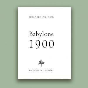 « Babylone 1900 » de Jérôme Prieur