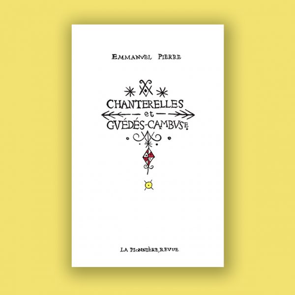 « Chanterelles et guédés-cambuses » d'Emmanuel Pierre