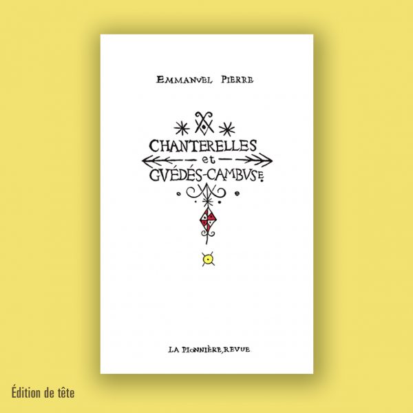 « Chanterelles et guédés-cambuses » d'Emmanuel Pierre (Tirage de tête)