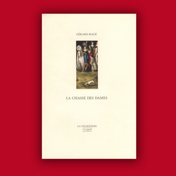 « La Chasse des dames » de Gérard Macé