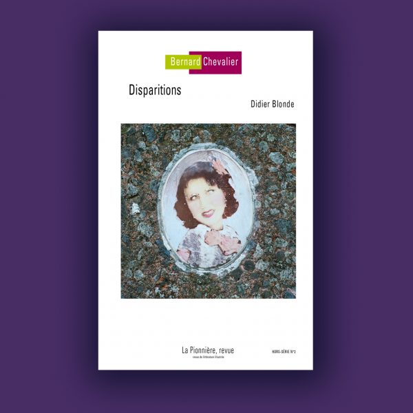 « Disparitions », photographies de Bernard Chevalier, texte de Didier Blonde