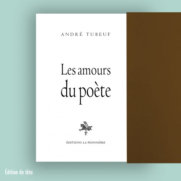 « Les Amours du poète » d'André Tubeuf (Tirage de tête)