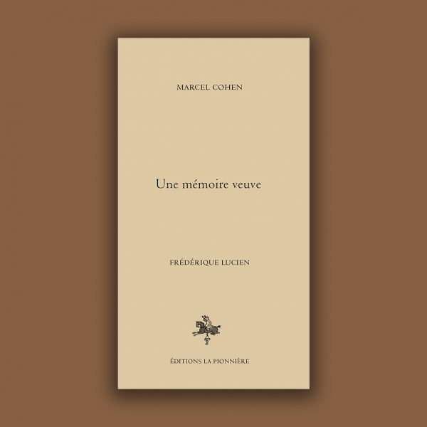 « Une mémoire veuve » de Marcel Cohen