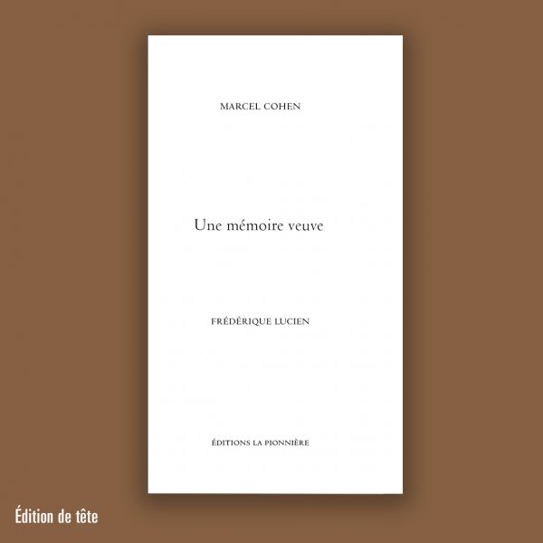 « Une mémoire veuve » de Marcel Cohen (Tirage de tête)