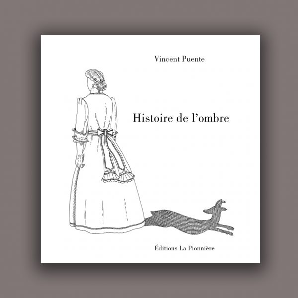 « Histoire de l'ombre » de Vincent Puente