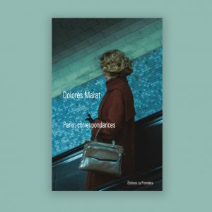 « Paris, correspondances » de Dolores Marat