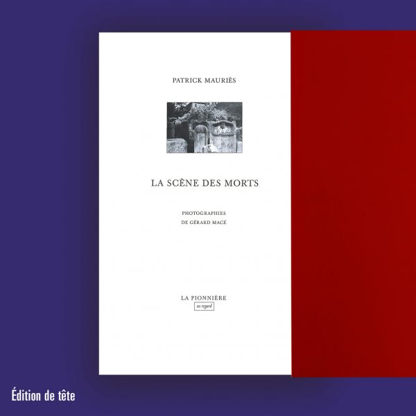 La Scène des morts de Gérard Macé et Patrick Mauriès (Tirage de tête)