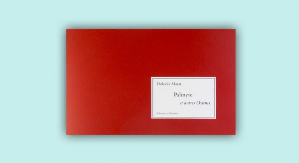 « Palmyre et autres Orients » de Dolorès Marat (Tirage de tête) – Image 4