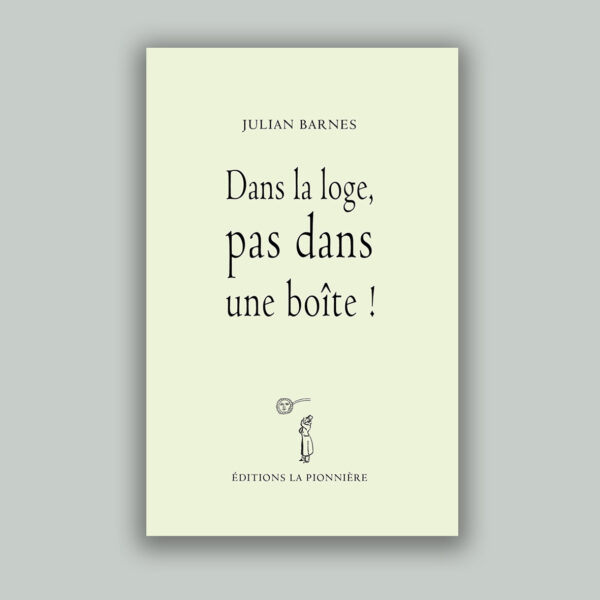 « Dans la loge, pas dans une boîte ! » de Julian Barnes