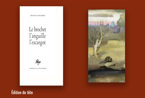 « Le brochet, l’anguille, l’escargot » de Franck Maubert (tirage de tête)