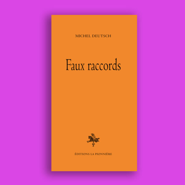 « Faux raccords » de Michel Deutsch
