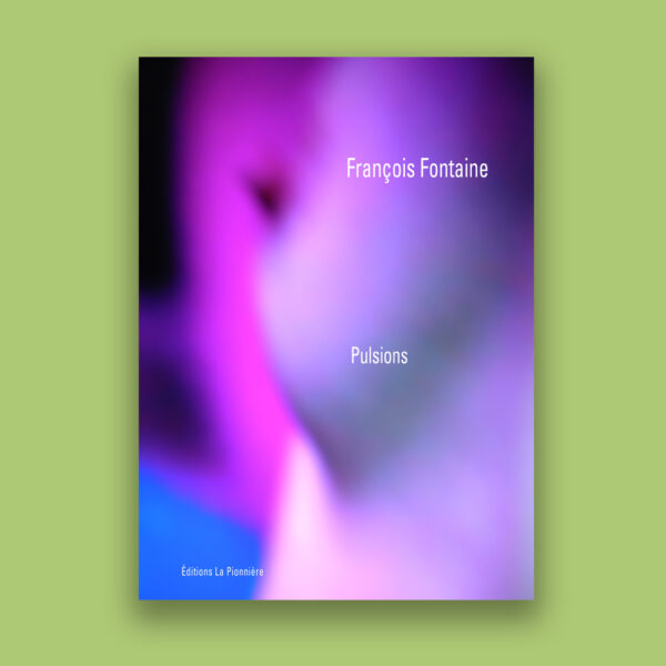 « Pulsions » de François Fontaine