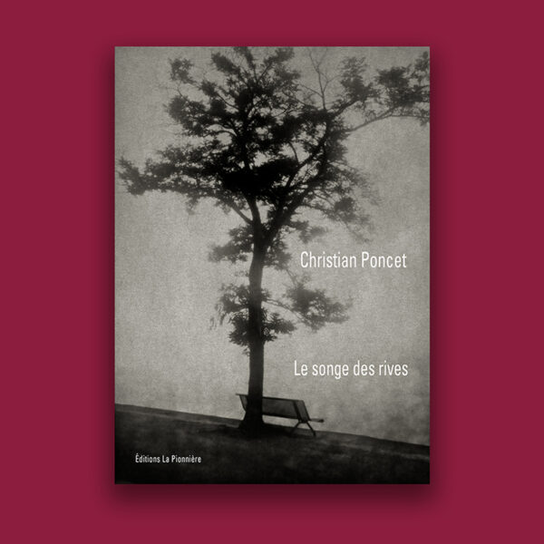 « Le songe des rives » de Christian Poncet (tirage de tête)