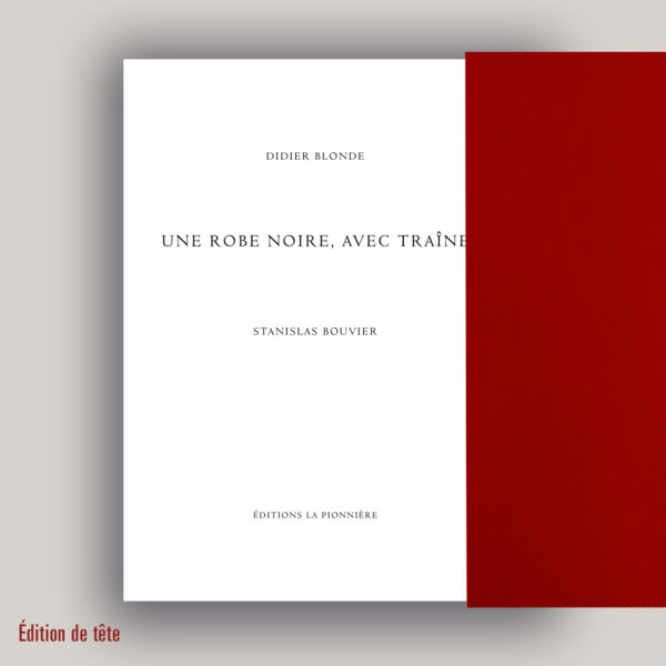 « Une robe noire, avec traîne » de Didier Blonde et Stanislas Bouvier (Tirage de tête)