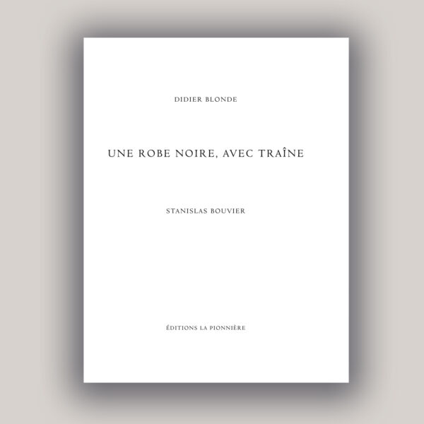 « Une robe noire, avec traîne » de Didier Blonde et Stanislas Bouvier
