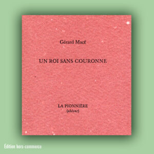 « Un roi sans couronne » de Gérard Macé